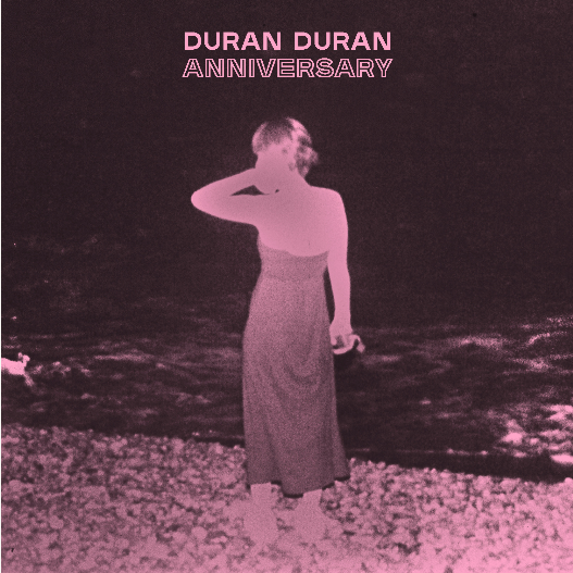 DURAN DURAN – ANNIVERSARY || ‘Eνα τραγούδι για τα 40 χρόνια των Duran Duran